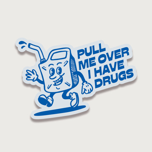 I HAVE DRUGS Sticker